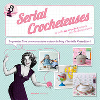 Serial Crocheteuses: 15 défis relevés par les blogueuses