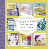 Le grand livre de couture pour la maison: 43 modèles pour décorer et organiser son intérieur