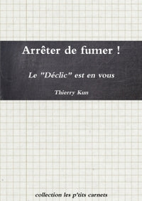 Arrêter de fumer ! Le Déclic est en vous
