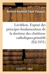 Lévitikon ou Exposé des principes fondamentaux de la doctrine des chrétiens-catholiques-primitifs