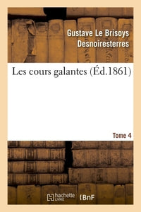 Les cours galantes. Tome 4