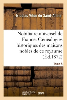 Nobiliaire universel de France - Tome 5
