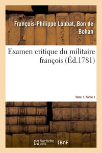 Examen critique du militaire français - Tome 1