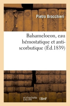 Balsameloeon, eau hémostatique et anti-scorbutique de M. Pierre Brocchieri