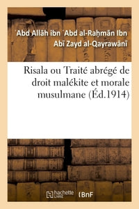 Risala ou Traité abrégé de droit malékite et morale musulmane