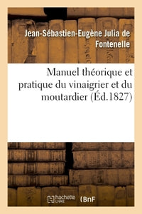 Manuel théorique et pratique du vinaigrier et du moutardier