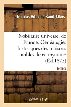 Nobiliaire universel de France - Tome 3