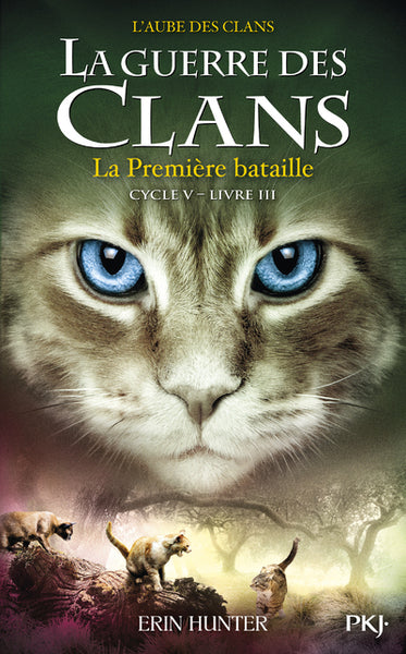 La guerre des Clans - cycle V : L'aube des clans - tome 3 La Première bataille