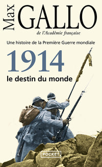 1914, le destin du monde: Une histoire de la Première Guerre mondiale (1)