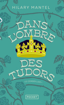 Le conseiller - tome 1 dans l'ombre des tudors