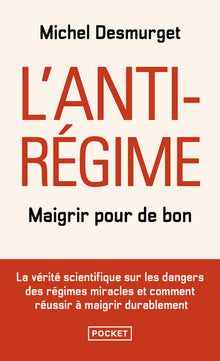 L'anti-régime - Maigrir pour de bon