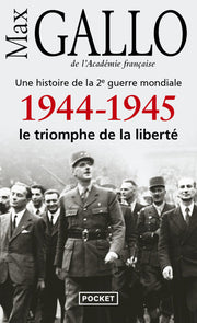 1944-1945, le triomphe de la liberté