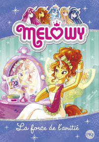 Mélowy - tome 7 La force de l'amitié