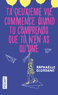 Ta deuxième vie commence quand tu comprends que tu n'en as qu'une