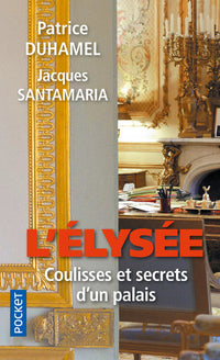 L'Élysée Coulisse et Secrets d'un Palais