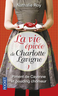 La vie épicée de Charlotte Lavigne - tome 1
