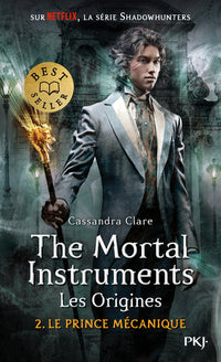 The Mortal Instruments - Les Origines - tome 2 Le prince mécanique