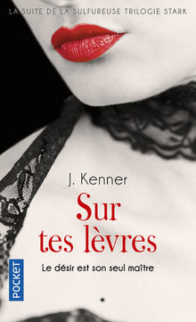Sur tes lèvres - tome 1 Le désir est son seul maître
