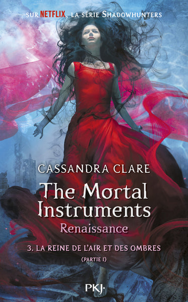 The Mortal Instruments, renaissance - Tome 03 : La Reine de l'air et des ombres, partie 1