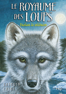 Le royaume des loups - tome 1 Faolan le solitaire