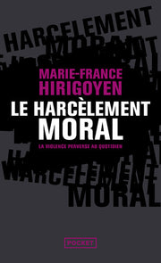 Le harcelement moral. La violence perverse au quotidien