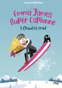Emma James Super Espionne - tome 1 Chaud et froid