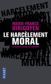 Le harcelement moral. La violence perverse au quotidien