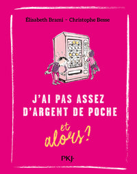 J'ai pas assez d'argent de poche... et alors ?