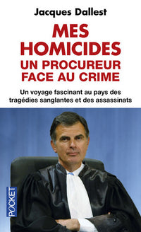Mes homicides - un procureur face au crime