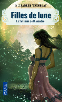 Filles de Lune - tome 3 Le talisman de Maxandre