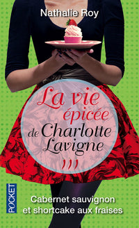La vie épicée de Charlotte Lavigne - tome 1