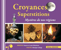 Croyances et superstitions, mystères de nos régions
