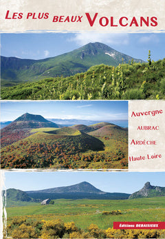 Les plus beaux volcans : Auvergne, Hte-Loire Ardèche, Aubrac...