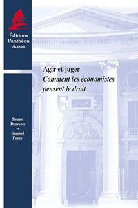 Agir et juger - Comment les économistes pensent le droit