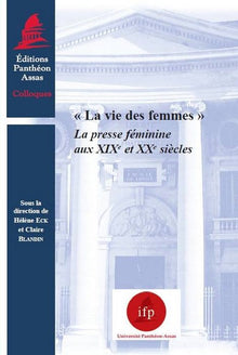 La vie des femmes - La presse féminine aux XIXe et XXe siècles