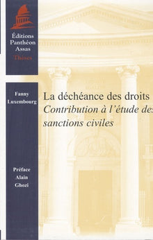 LA DÉCHÉANCE DES DROITS - CONTRIBUTION À L'ÉTUDE DES SANCTIONS CIVILES