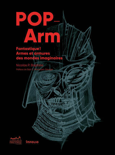 Pop-Arm - Fantastique ! Armes et armures des mondes imaginaires