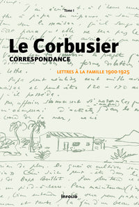 Le Corbusier - Correspondance - tome 1