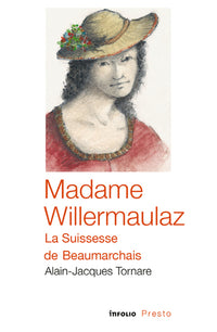 Madame Willermaulaz - la suissesse de Beaumarchais