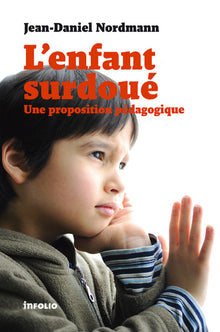 L'enfant surdoué. Une proposition pédagogique