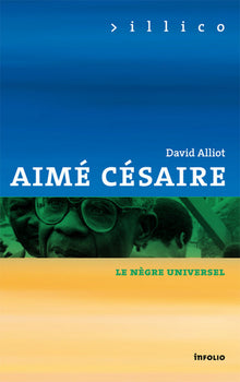Aimé Césaire - Le nègre universel