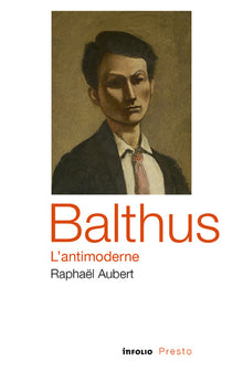 balthus, l'antimoderne