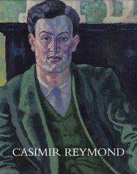 Casimir Reymond (1893-1969). Sa vie et son oeuvre