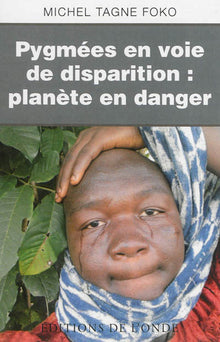 Pygmées en voie de disparition / Planète en danger