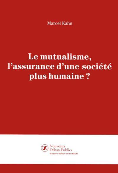 Le mutualisme, l'assurance d'une société plus humaine ?