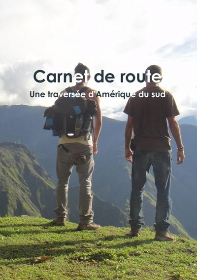 Carnet de route: une traversée d'Amérique du sud
