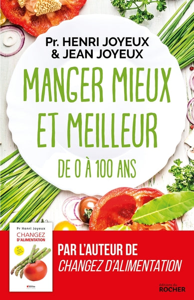 Manger mieux et meilleur de 0 à 100 ans: Saveurs et santé