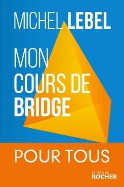 Mon cours de bridge: Pour tous