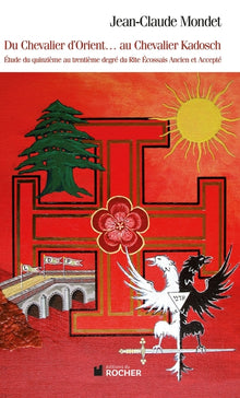 Du chevalier d'orient... au chevalier Kadosch