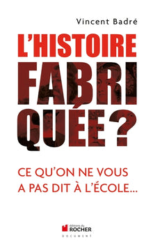 L'histoire fabriquée ?